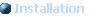 Installation